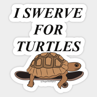 I swerve for turtles Sticker